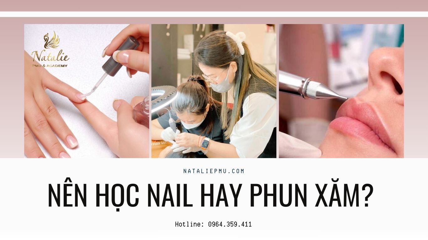 Nên Học Nail Hay Phun Xăm? Nghề Nào Có Tiềm Năng Hơn?